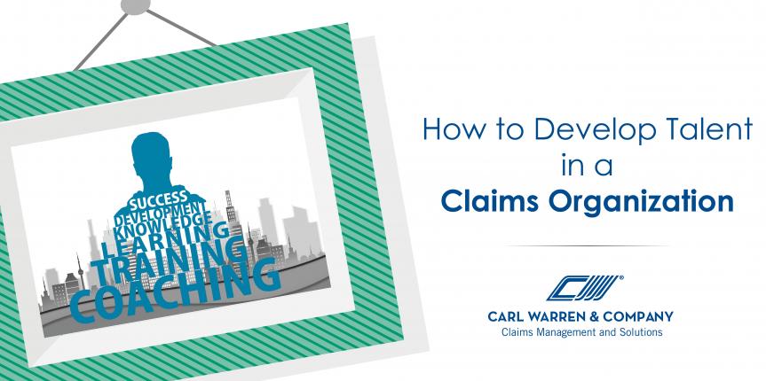 Building the Best. How to Develop Talent in a Claims Organization.